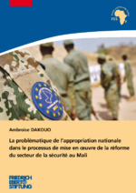 La problématique de lʿappropriation nationale dans le processus de mise en oeuvre de la réforme du secteur de la sécurité au Mali